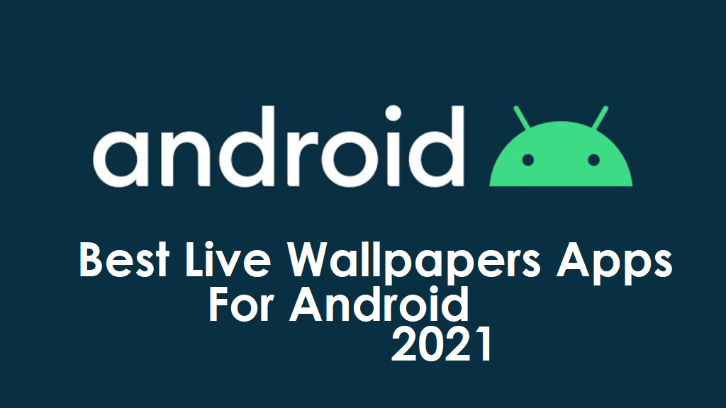 Best Live Wallpapers Apps For Android 2021