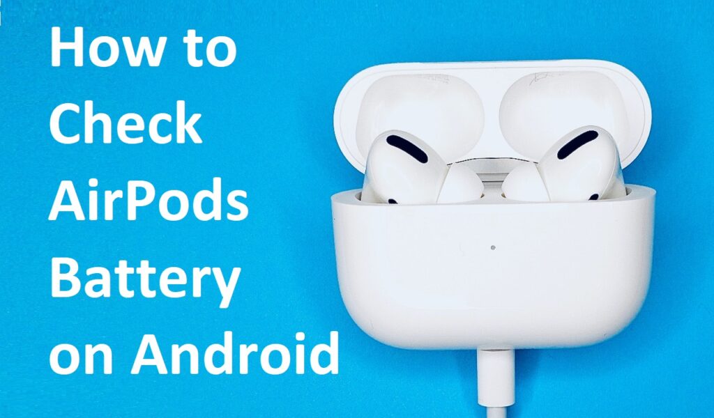 How to check AirPods Battery on Android