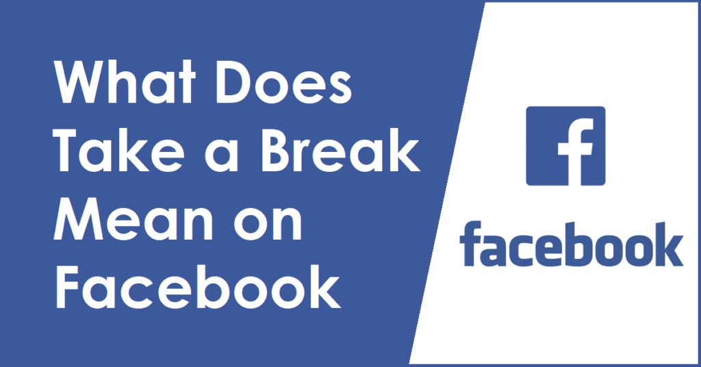 What Does Take a Break Mean on Facebook